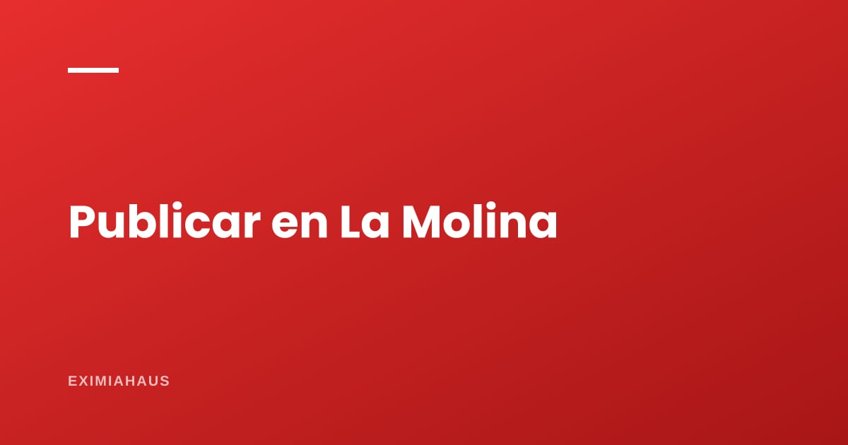 ¿Dónde publico mi propiedad en La Molina? Guía para vender o alquilar en 2026