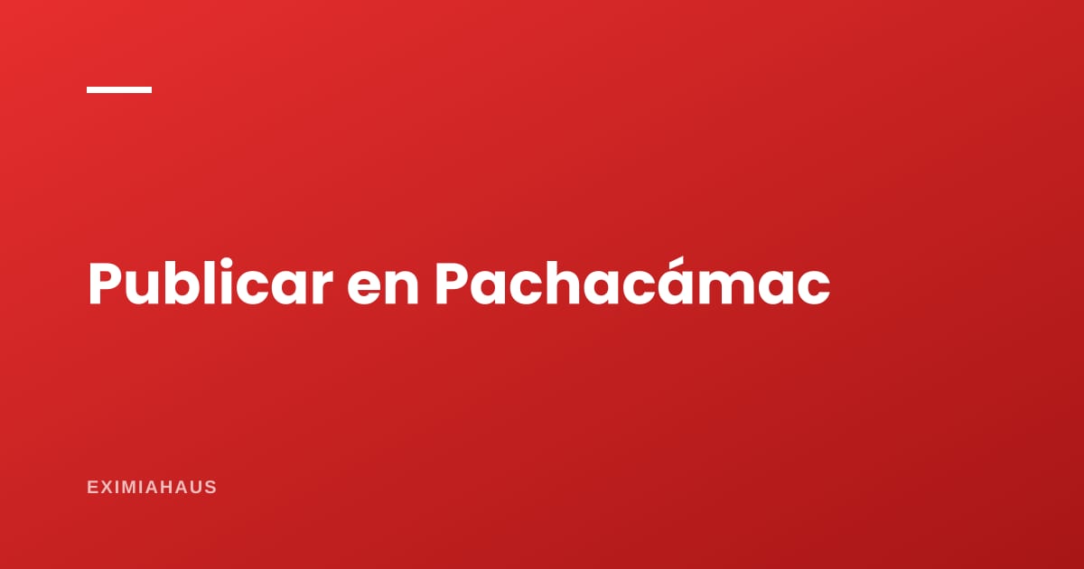 ¿Dónde publico mi propiedad en Pachacámac? Guía para vender o alquilar en 2026