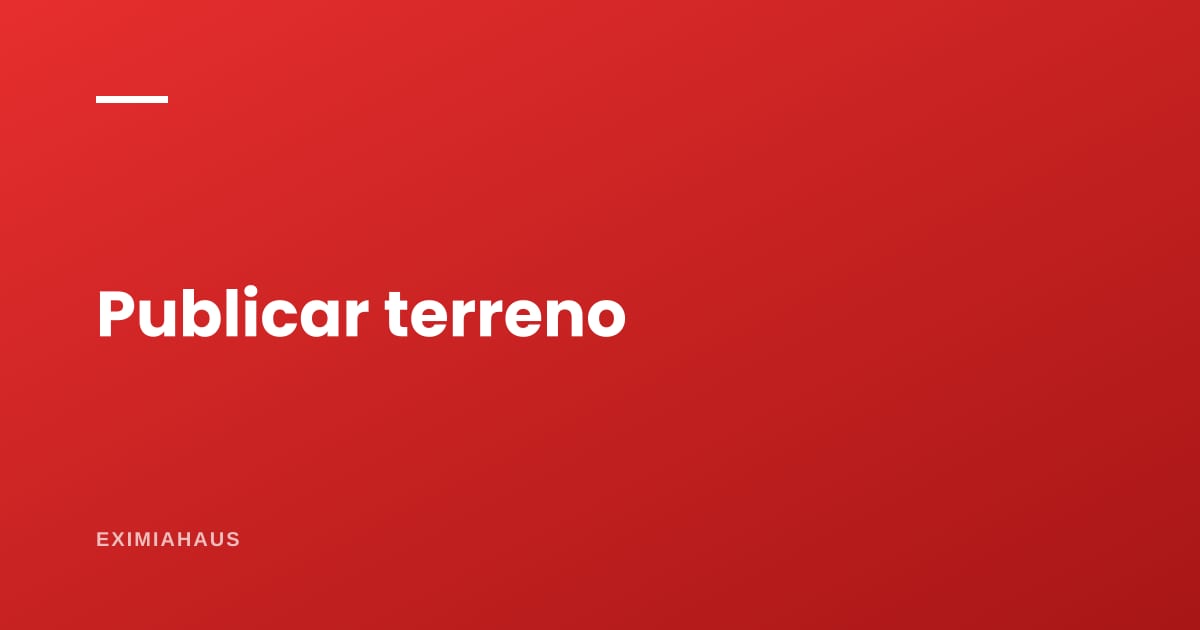 ¿Dónde publico un terreno en venta?