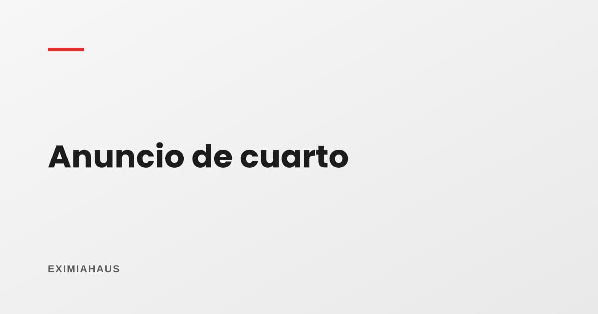 Ejemplo de anuncio para alquilar un cuarto