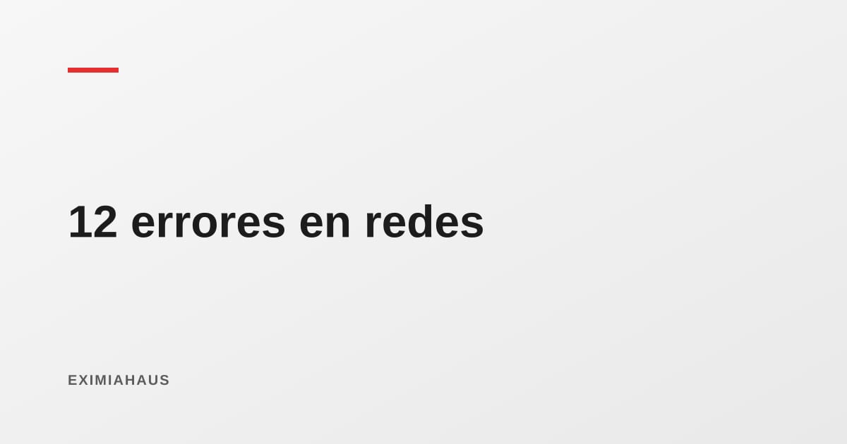 Doce errores al promocionar un inmueble en redes sociales (y cómo se corrigen)
