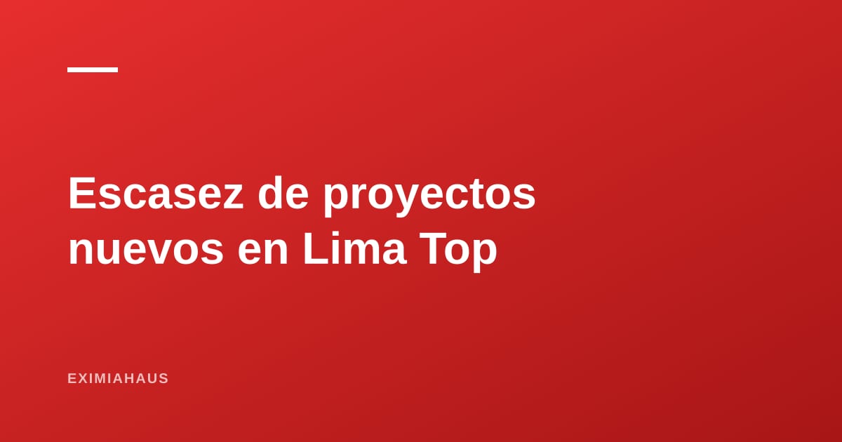 Escasez de proyectos nuevos en Lima Top: qué hacer si buscas en San Isidro, Miraflores o Barranco