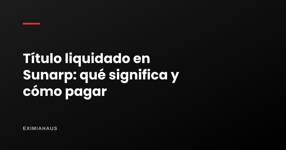 Esquela de liquidación y mayor derecho en Sunarp: qué significa y cómo pagar