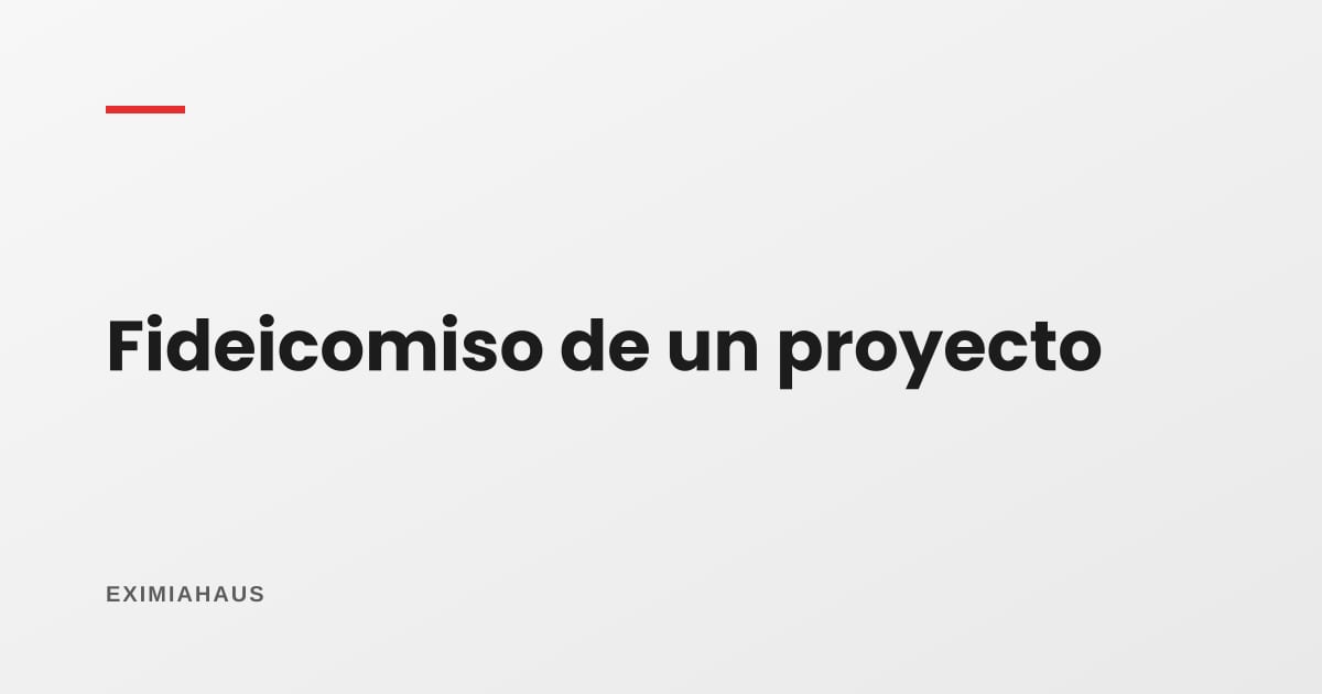 Fideicomiso de un proyecto inmobiliario: qué protege exactamente y qué no