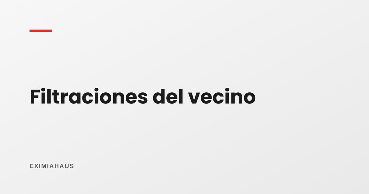 Filtraciones desde el departamento de arriba: quién responde y cómo se prueba