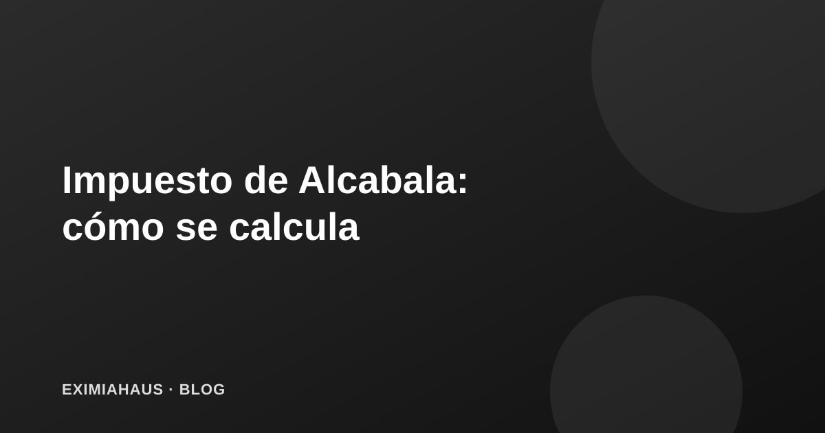 Impuesto de Alcabala en Perú: cómo se calcula y quién lo paga