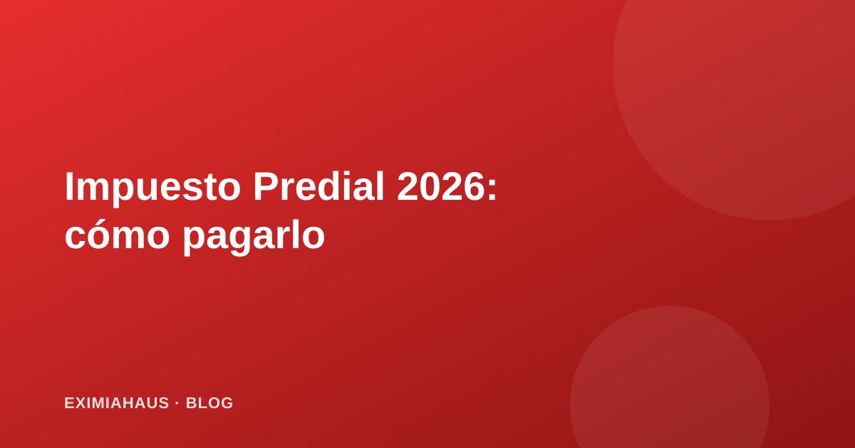 Impuesto Predial 2026: cómo se calcula y cómo pagarlo en tu municipalidad