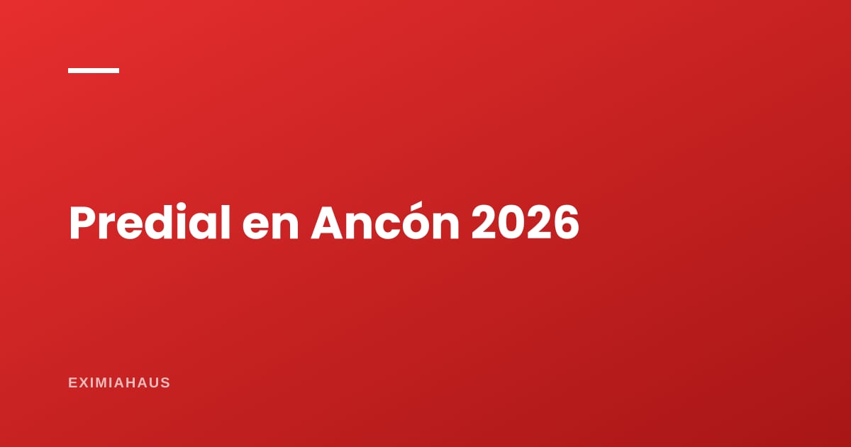 Impuesto predial en Ancón 2026: cómo se calcula y dónde pagarlo
