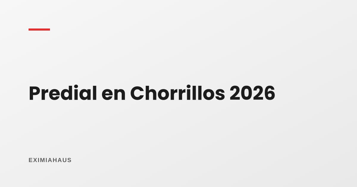 Impuesto predial en Chorrillos 2026: cómo se calcula y dónde pagarlo