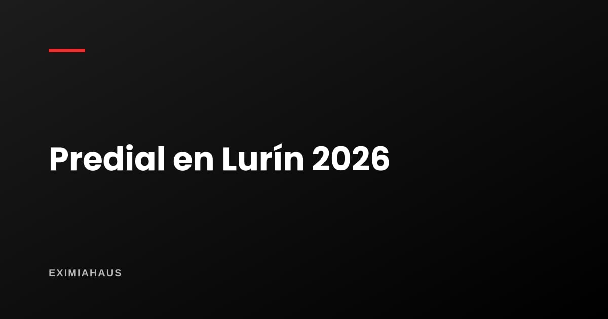 Impuesto predial en Lurín 2026: cómo se calcula y dónde pagarlo