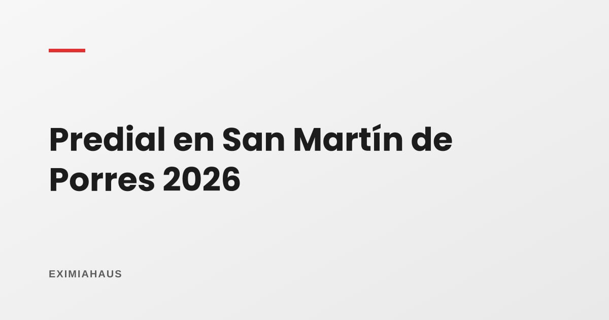 Impuesto predial en San Martín de Porres 2026: cómo se calcula y dónde pagarlo