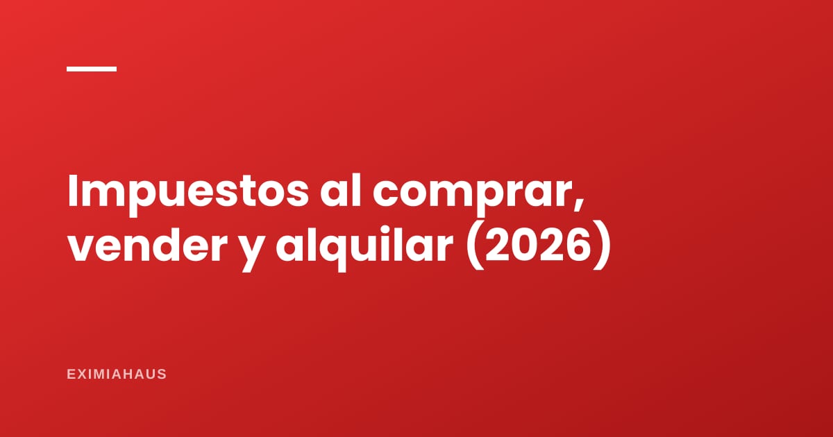 Impuestos al comprar, vender y alquilar un inmueble en Perú (2026)