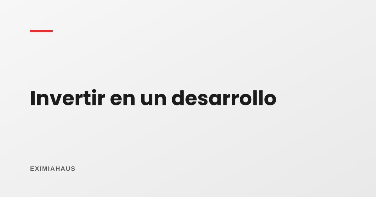 Invertir en un desarrollo inmobiliario sin ser desarrollador: cuatro vías y sus riesgos reales