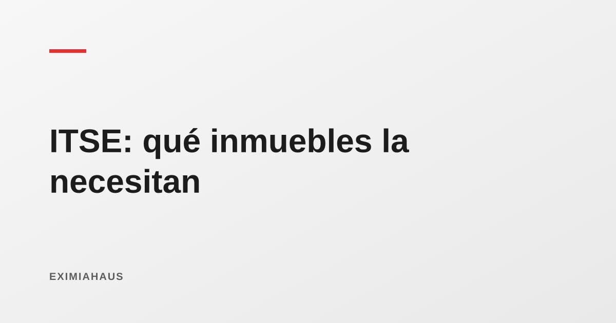 ITSE de Defensa Civil: qué inmuebles la necesitan y cómo se obtiene