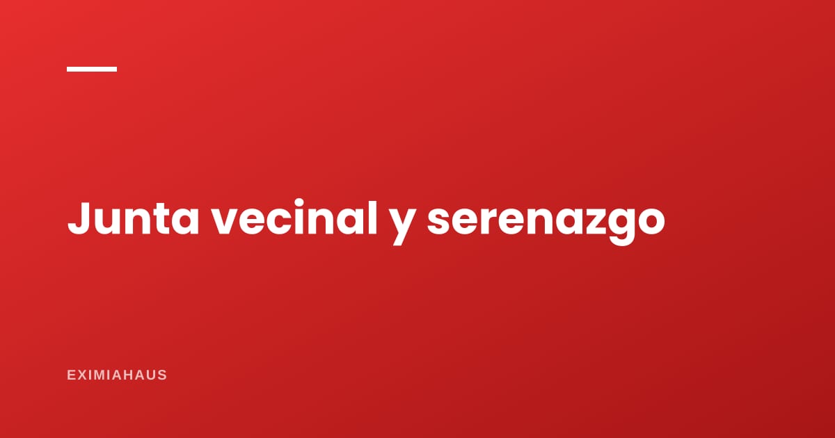 Junta vecinal y serenazgo: cómo organizar la seguridad de tu cuadra