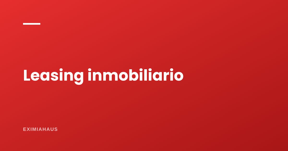Leasing inmobiliario: comprar tu local u oficina y deducir la cuota como gasto