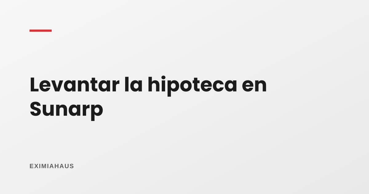 Levantamiento de hipoteca en Sunarp: el trámite que muchos olvidan y que frena la venta