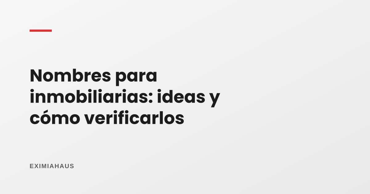 Nombres para inmobiliarias: cómo elegirlo, ideas y cómo verificar que esté libre (Indecopi/Sunarp)