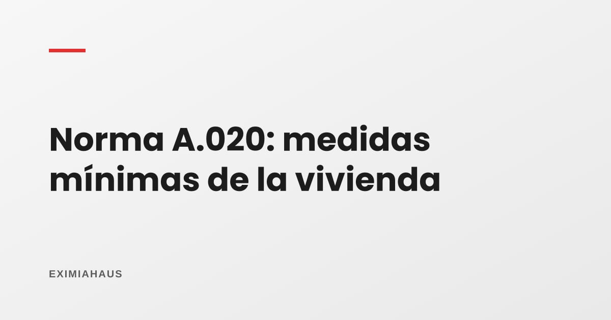 Norma A.020 de vivienda: medidas mínimas de dormitorio, baño, cocina y ventilación