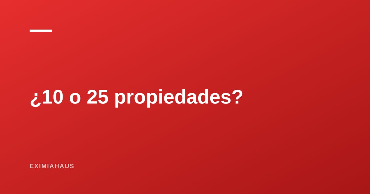 Planes de 10 o 25 propiedades: cuál te conviene según el tamaño real de tu cartera
