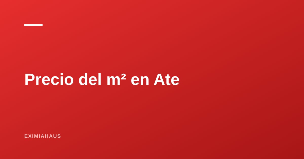Precio del m² en Ate 2026: el distrito donde el metro está a punto de cambiarlo todo
