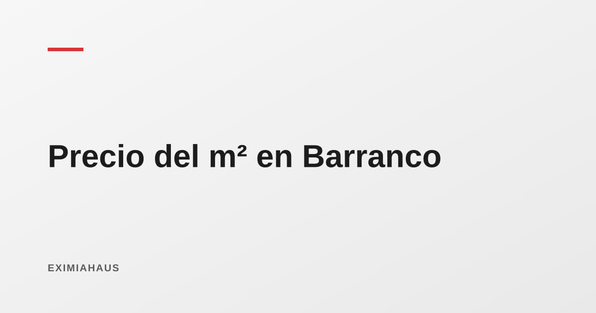 Precio del m² en Barranco 2026: el distrito más caro de Lima cabe en 3,33 km²