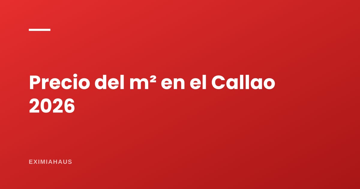 Precio del m² en el Callao 2026: cuánto cuesta y por qué es de los más bajos de Lima