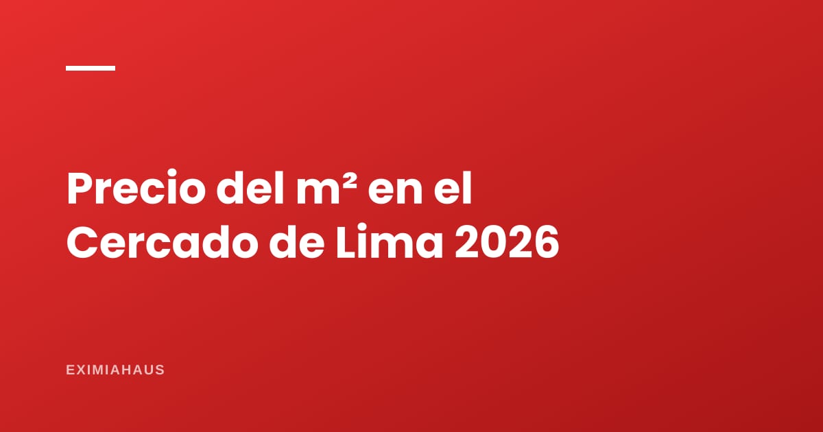 Precio del m² en el Cercado de Lima 2026: S/ 5.910 y el distrito que más vende de Lima Centro