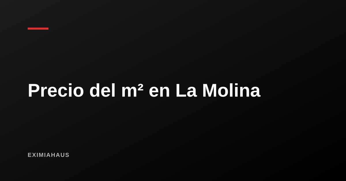 Precio del m² en La Molina 2026: el único distrito de Lima Top que bajó de precio