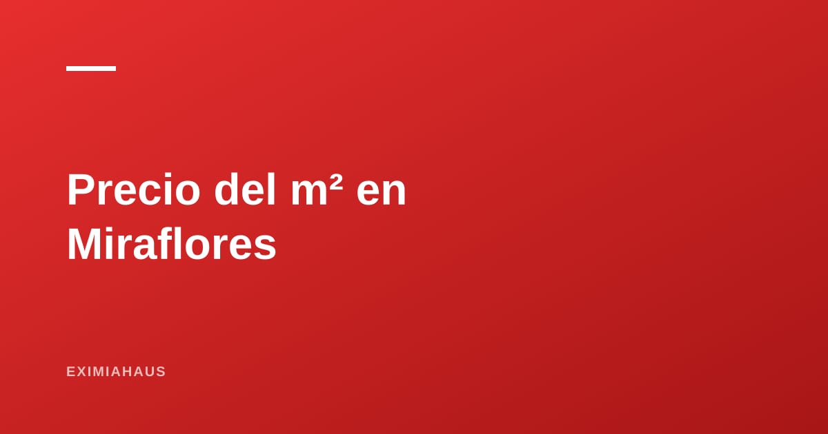 Precio del m² en Miraflores 2026: cuánto cuesta, por qué cuesta eso y qué se compra realmente