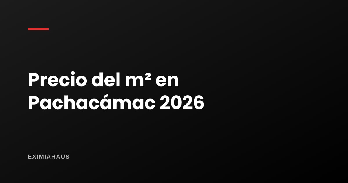 Precio del m² en Pachacámac 2026: casas de campo, condominios y suelo con reglas
