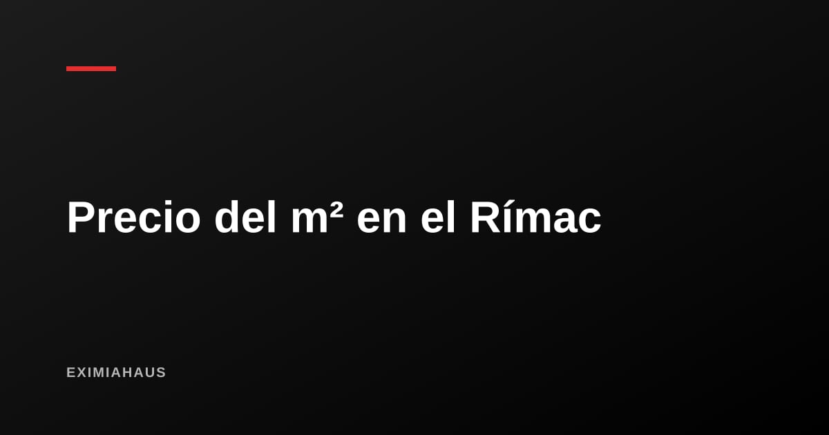 Precio del m² en el Rímac 2026: el precio más bajo de Lima Centro y el patrimonio más denso