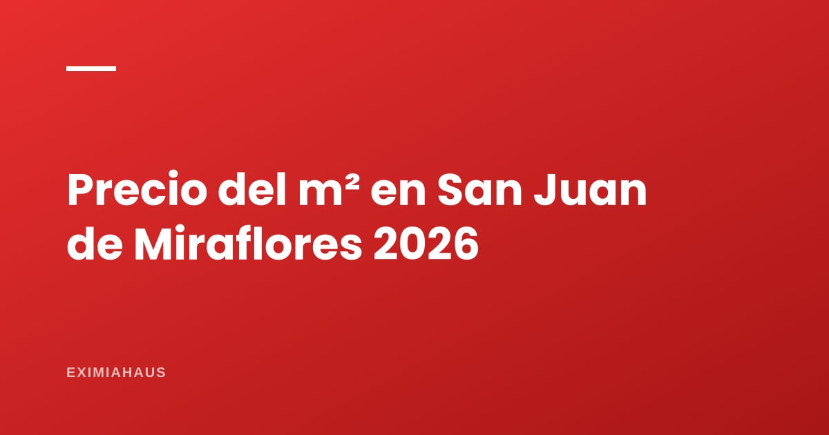 Precio del m² en San Juan de Miraflores 2026: S/ 3.783 y entre los que más se revalorizan