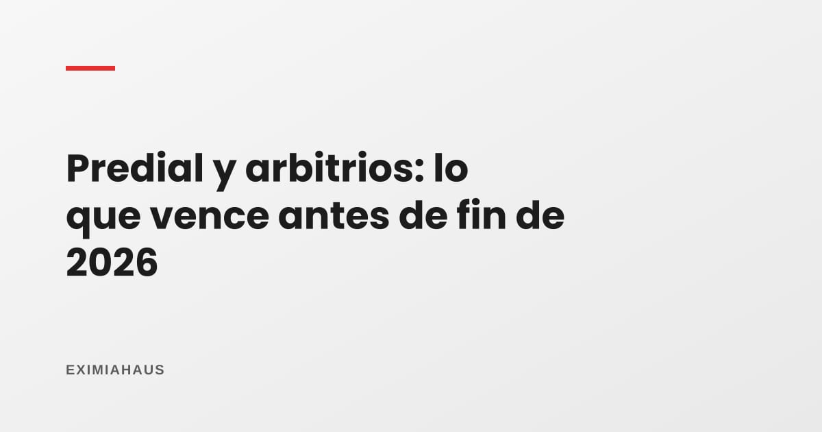 Predial y arbitrios del cuarto trimestre de 2026: la última cuota vence el 30 de noviembre y las municipalidades ya publican sus arbitrios 2027