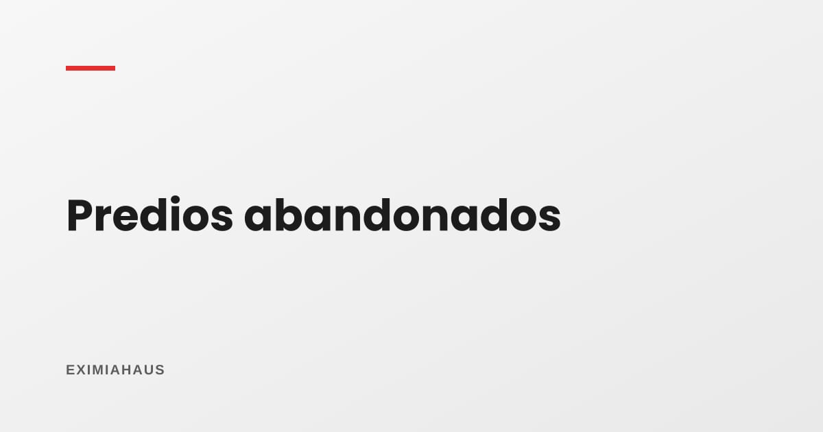 Casas abandonadas en el Perú: qué puede pasar con un predio que nadie usa