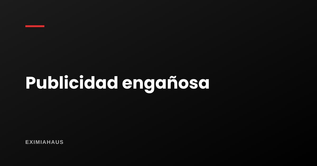 ¿Cómo se denuncia la publicidad inmobiliaria engañosa?