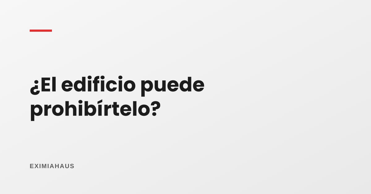 ¿Mi edificio puede prohibirme alquilar por días?