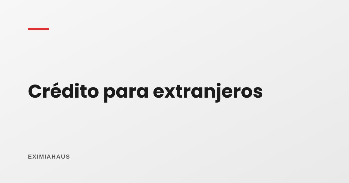 ¿Puede un extranjero pedir un crédito hipotecario en Perú?