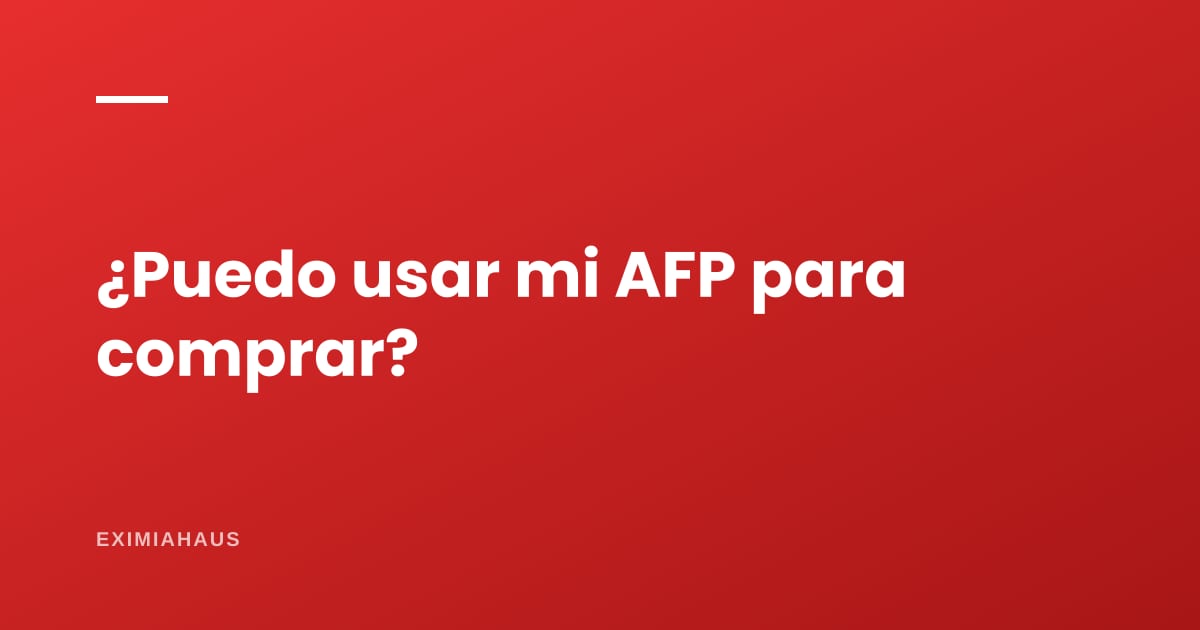 ¿Puedo comprar un departamento con mi AFP?