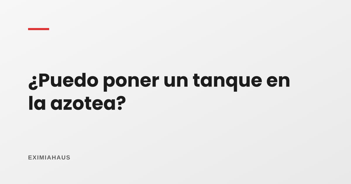 ¿Puedo poner un tanque de agua en la azotea del edificio?
