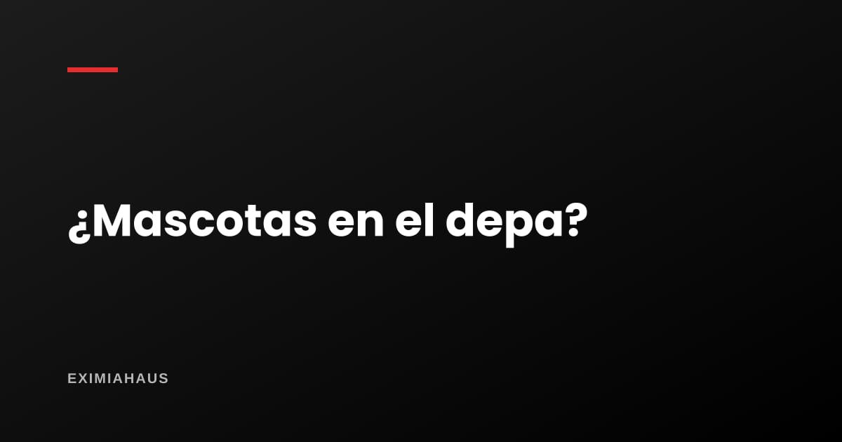 ¿Puedo tener mascotas en un departamento?