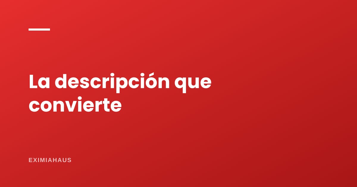 ¿Qué debe decir la descripción de una propiedad?
