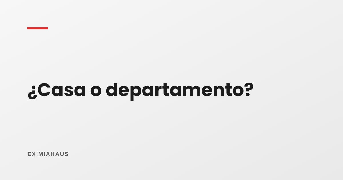¿Qué diferencia hay entre comprar una casa y un departamento?