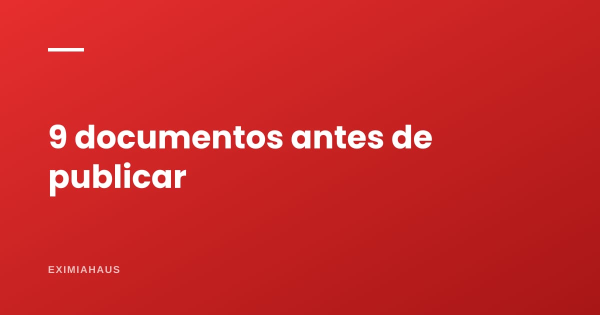 Los 9 documentos que deberías tener antes de publicar tu propiedad (y por qué en ese orden)