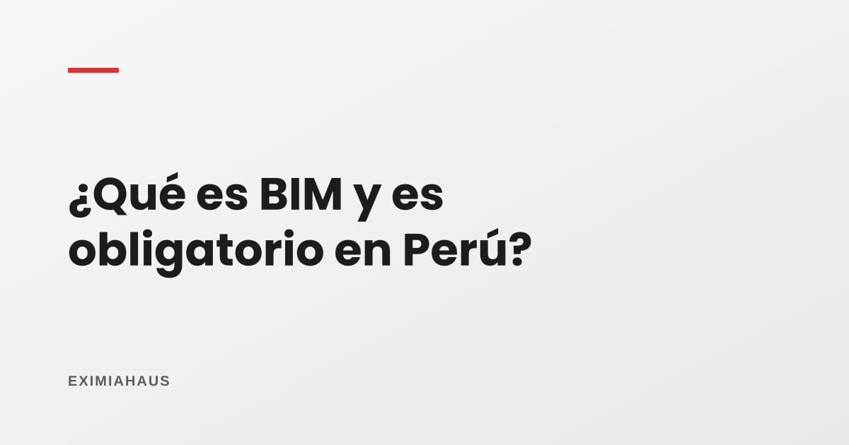¿Qué es BIM y es obligatorio en Perú?