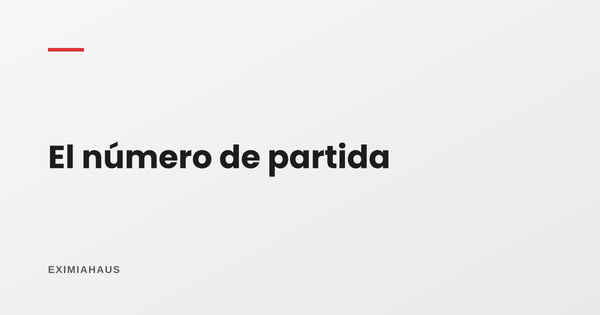¿Qué es el número de partida y dónde lo encuentro?