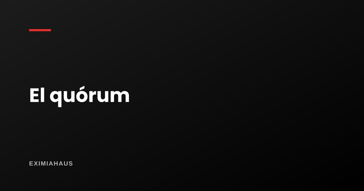 ¿Qué es el quórum y por qué se caen las asambleas?