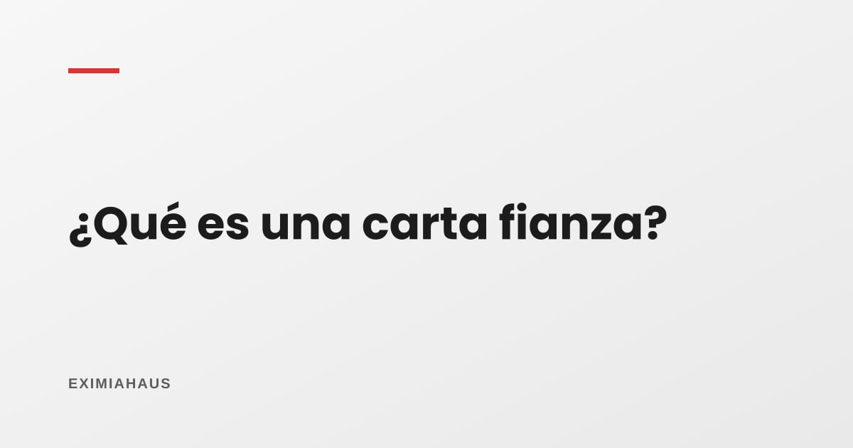 ¿Qué es una carta fianza y para qué sirve?