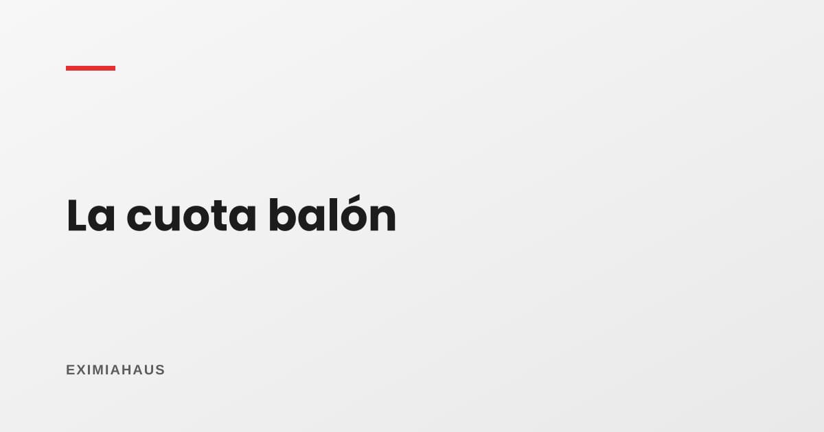 ¿Qué es la cuota balón y por qué me la ofrecen?