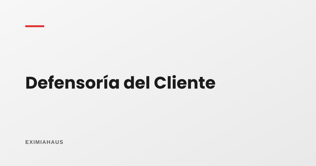 ¿Qué es la Defensoría del Cliente Inmobiliario?
